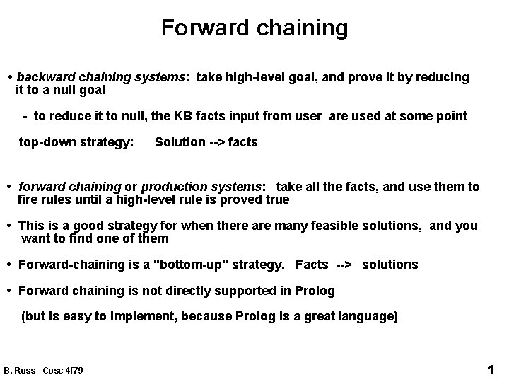 Forward chaining • backward chaining systems: take high-level goal, and prove it by reducing