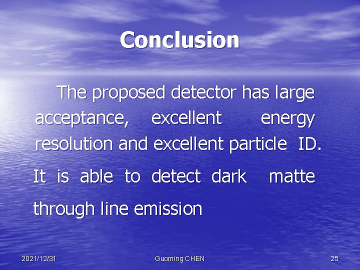 Conclusion The proposed detector has large acceptance, excellent energy resolution and excellent particle ID.