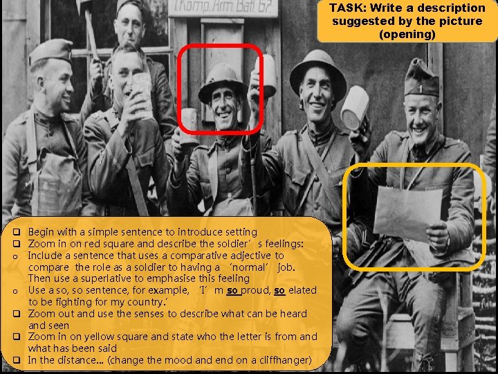 TASK: Write a description suggested by the picture (opening) q Begin with a simple