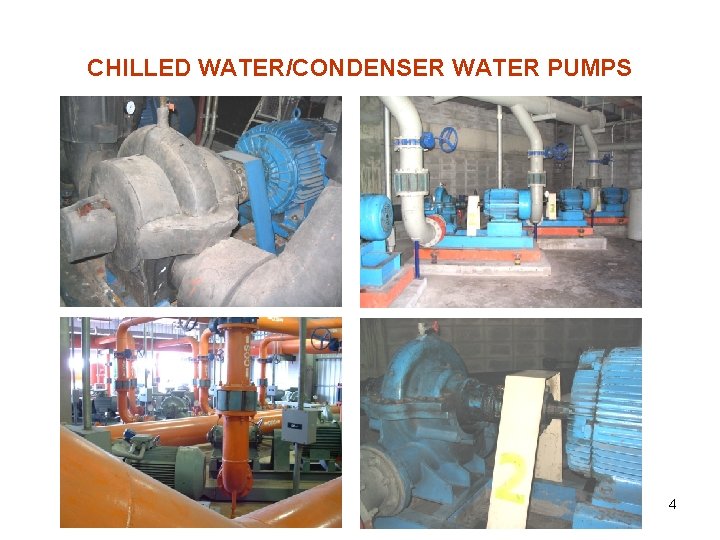 CHILLED WATER/CONDENSER WATER PUMPS 4 