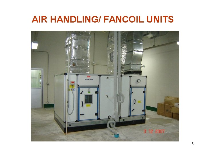 AIR HANDLING/ FANCOIL UNITS 6 