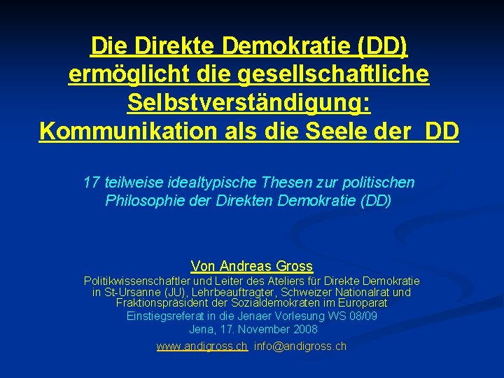 Die Direkte Demokratie (DD) ermöglicht die gesellschaftliche Selbstverständigung: Kommunikation als die Seele der DD