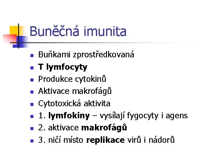 Buněčná imunita n n n n Buňkami zprostředkovaná T lymfocyty Produkce cytokinů Aktivace makrofágů