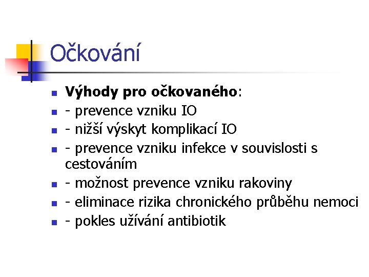 Očkování n n n n Výhody pro očkovaného: - prevence vzniku IO - nižší Očkování n n n n Výhody pro očkovaného: - prevence vzniku IO - nižší