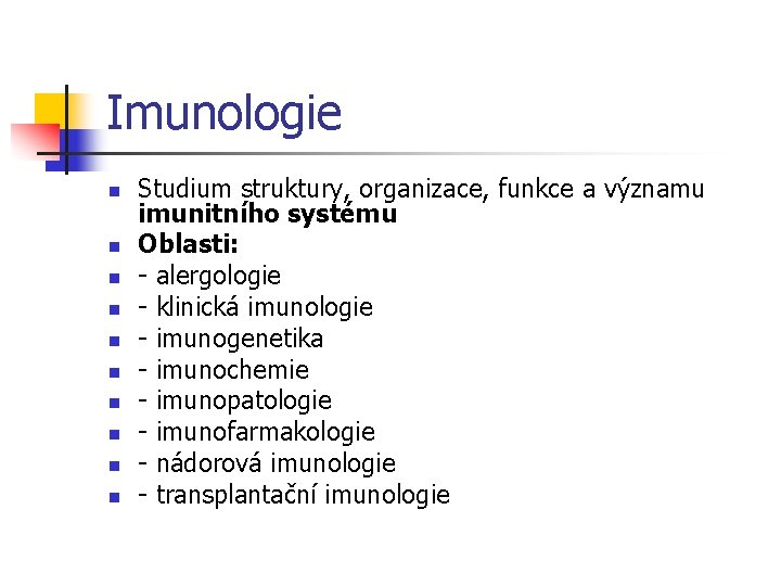 Imunologie n n n n n Studium struktury, organizace, funkce a významu imunitního systému