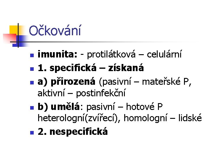 Očkování n n n imunita: - protilátková – celulární 1. specifická – získaná a)