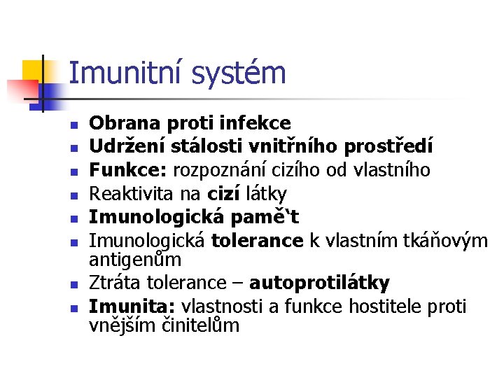 Imunitní systém n n n n Obrana proti infekce Udržení stálosti vnitřního prostředí Funkce: