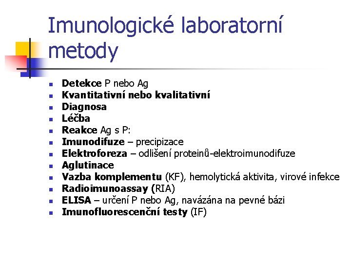 Imunologické laboratorní metody n n n Detekce P nebo Ag Kvantitativní nebo kvalitativní Diagnosa