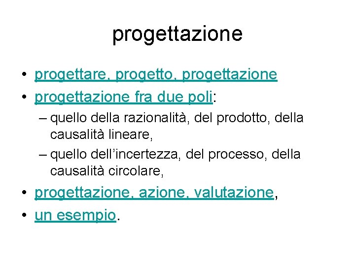 progettazione • progettare, progetto, progettazione • progettazione fra due poli: – quello della razionalità,