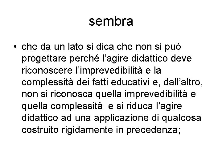 sembra • che da un lato si dica che non si può progettare perché