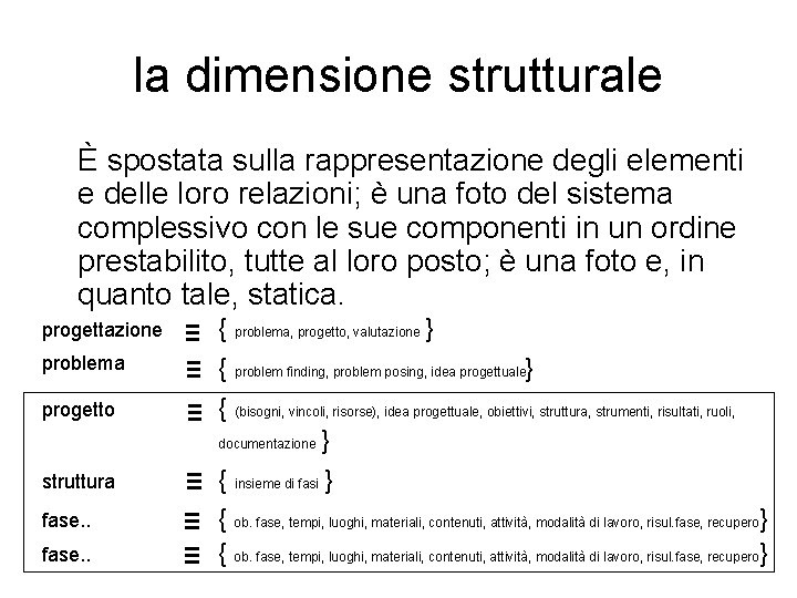 la dimensione strutturale È spostata sulla rappresentazione degli elementi e delle loro relazioni; è