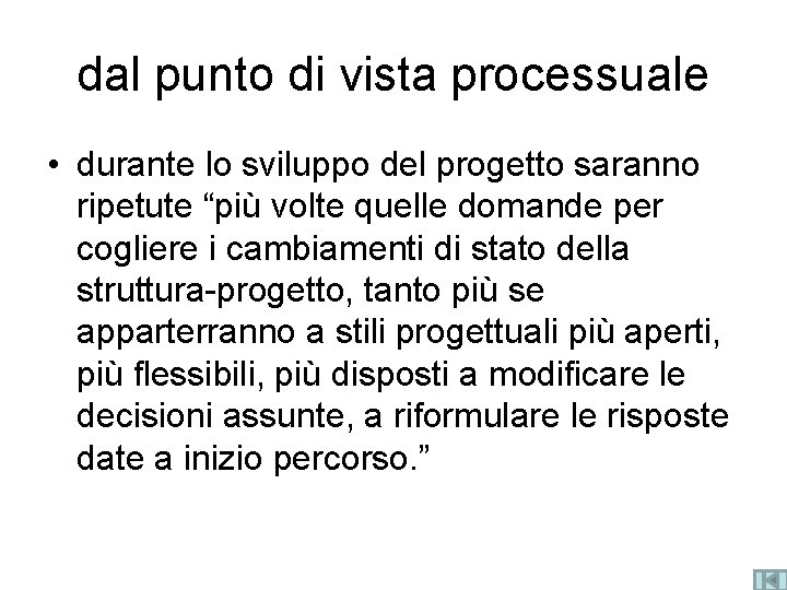 dal punto di vista processuale • durante lo sviluppo del progetto saranno ripetute “più