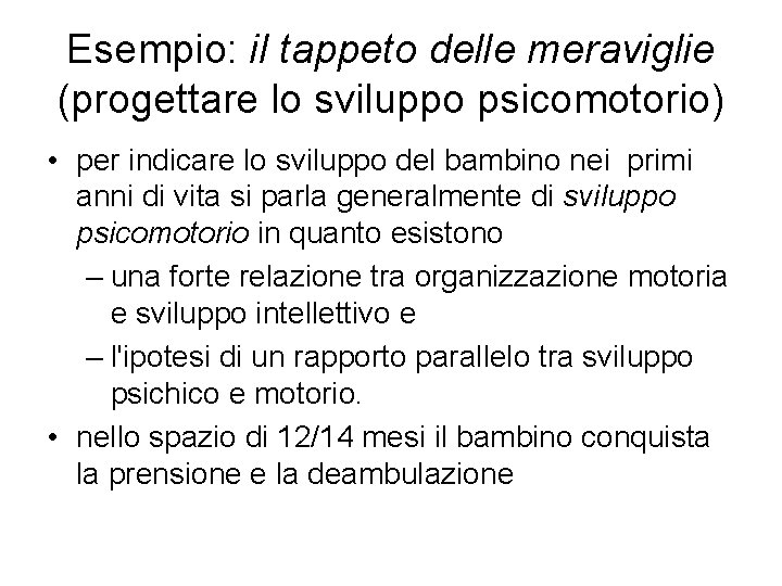 Esempio: il tappeto delle meraviglie (progettare lo sviluppo psicomotorio) • per indicare lo sviluppo Esempio: il tappeto delle meraviglie (progettare lo sviluppo psicomotorio) • per indicare lo sviluppo