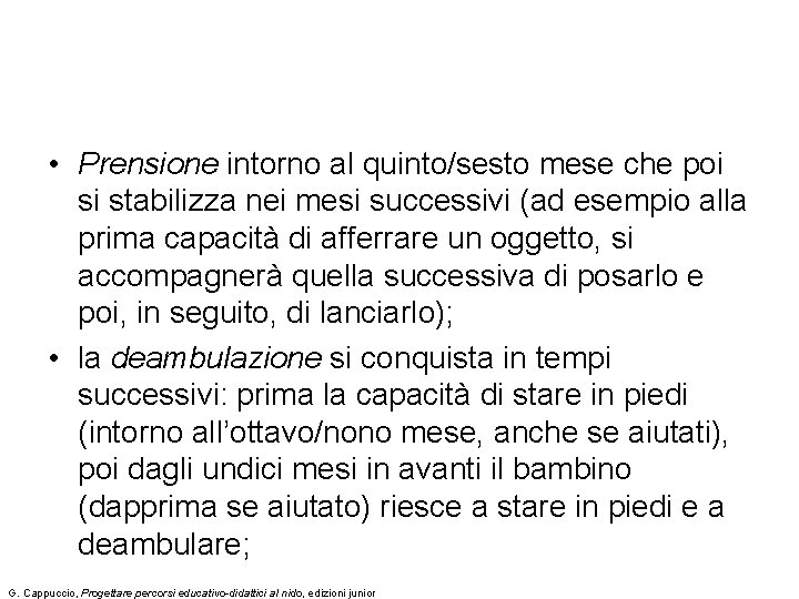  • Prensione intorno al quinto/sesto mese che poi si stabilizza nei mesi successivi