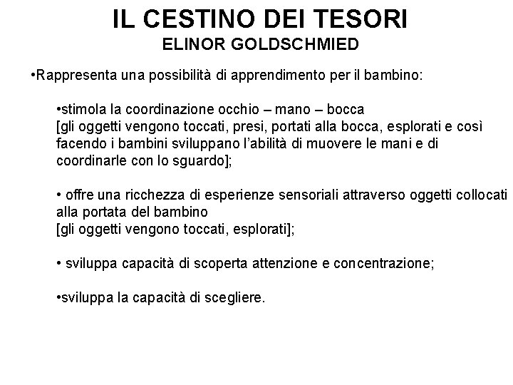 IL CESTINO DEI TESORI ELINOR GOLDSCHMIED • Rappresenta una possibilità di apprendimento per il