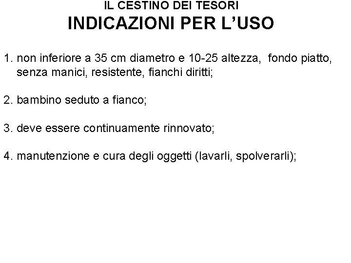 IL CESTINO DEI TESORI INDICAZIONI PER L’USO 1. non inferiore a 35 cm diametro