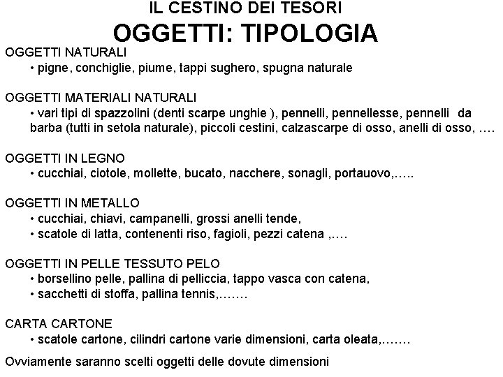 IL CESTINO DEI TESORI OGGETTI: TIPOLOGIA OGGETTI NATURALI • pigne, conchiglie, piume, tappi sughero,