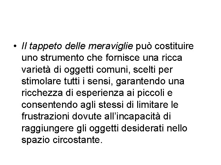  • Il tappeto delle meraviglie può costituire uno strumento che fornisce una ricca