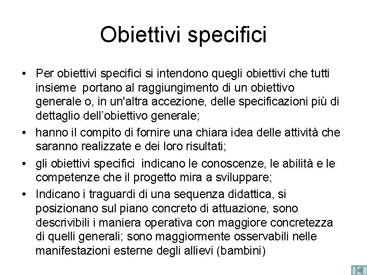 Obiettivi specifici • Per obiettivi specifici si intendono quegli obiettivi che tutti insieme portano