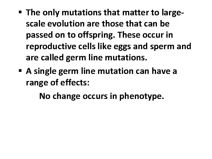 § The only mutations that matter to largescale evolution are those that can be