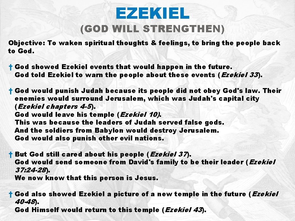 EZEKIEL (GOD WILL STRENGTHEN) Objective: To waken spiritual thoughts & feelings, to bring the