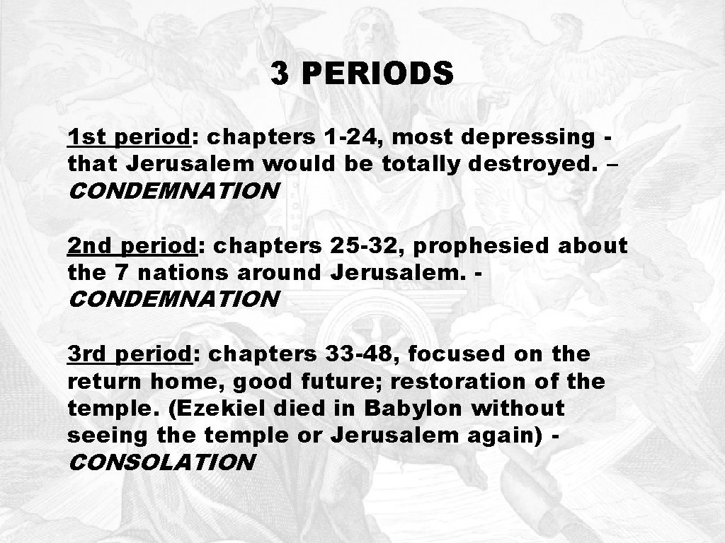 3 PERIODS 1 st period: chapters 1 -24, most depressing that Jerusalem would be