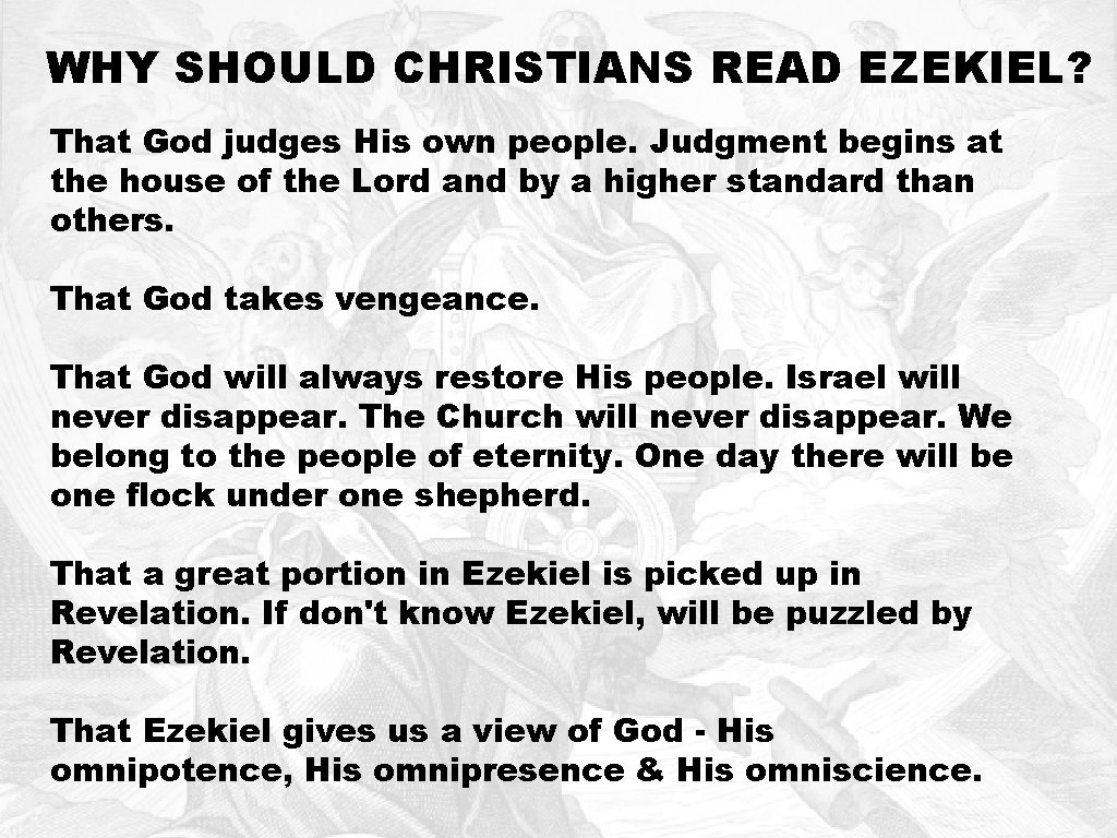 WHY SHOULD CHRISTIANS READ EZEKIEL? That God judges His own people. Judgment begins at