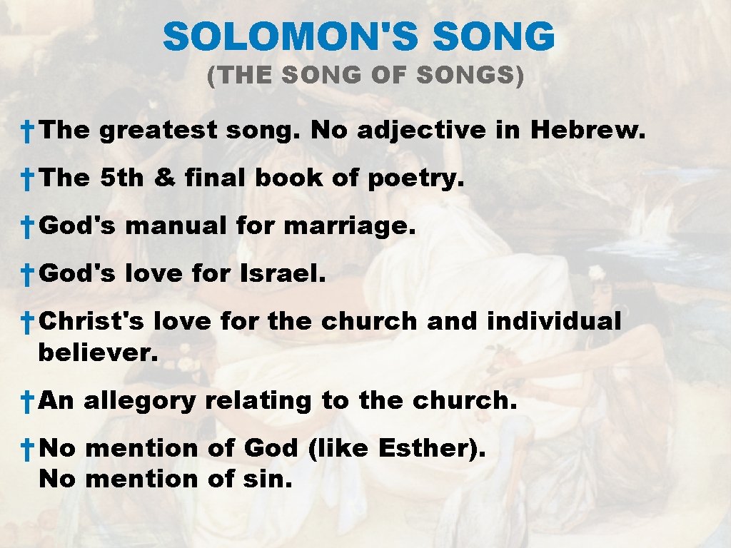 SOLOMON'S SONG (THE SONG OF SONGS) † The greatest song. No adjective in Hebrew.