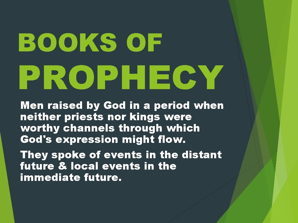 BOOKS OF PROPHECY Men raised by God in a period when neither priests nor