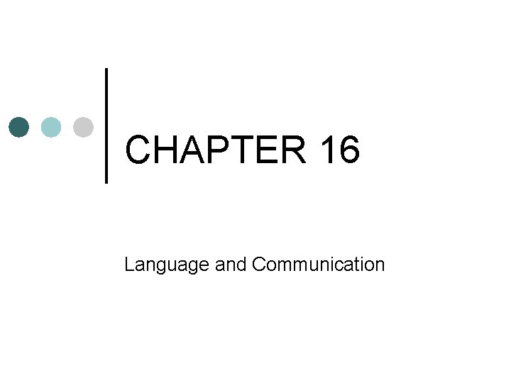 CHAPTER 16 Language and Communication 