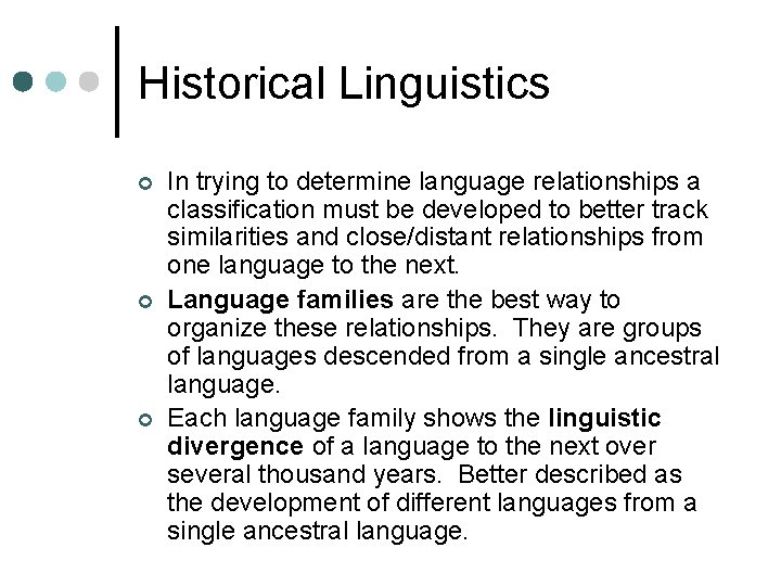 Historical Linguistics ¢ ¢ ¢ In trying to determine language relationships a classification must