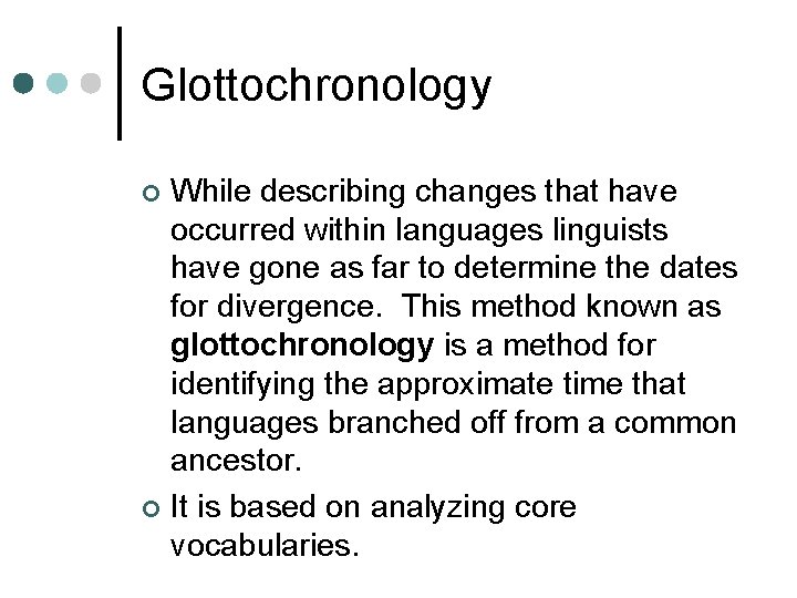 Glottochronology While describing changes that have occurred within languages linguists have gone as far