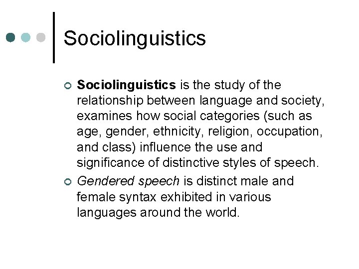 Sociolinguistics ¢ ¢ Sociolinguistics is the study of the relationship between language and society,