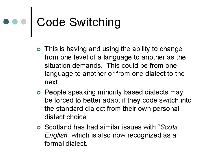 Code Switching ¢ ¢ ¢ This is having and using the ability to change