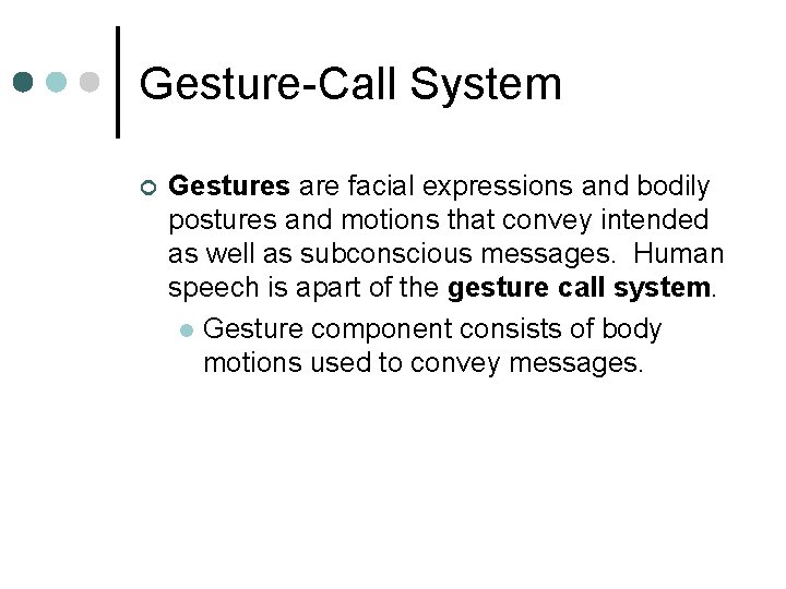 Gesture-Call System ¢ Gestures are facial expressions and bodily postures and motions that convey