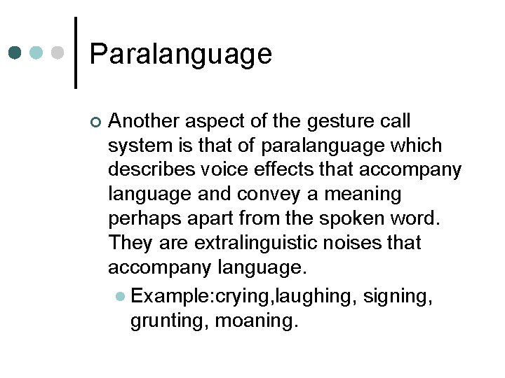 Paralanguage ¢ Another aspect of the gesture call system is that of paralanguage which