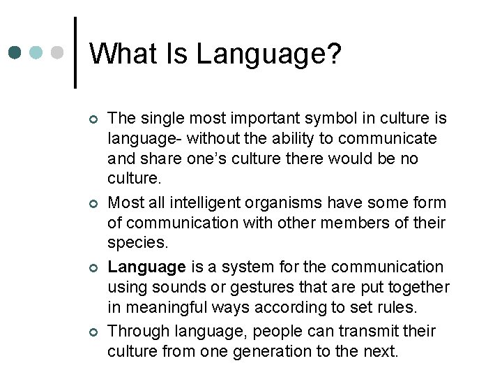 What Is Language? ¢ ¢ The single most important symbol in culture is language-