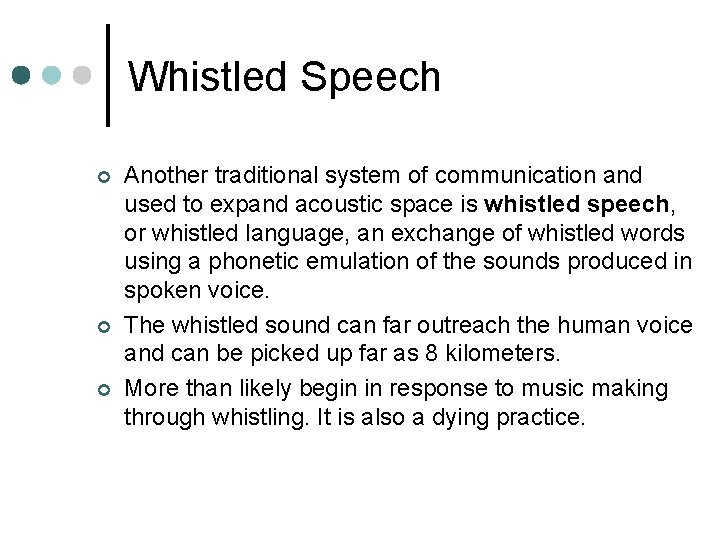 Whistled Speech ¢ ¢ ¢ Another traditional system of communication and used to expand