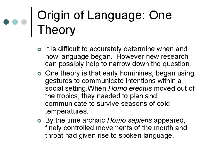 Origin of Language: One Theory ¢ ¢ ¢ It is difficult to accurately determine