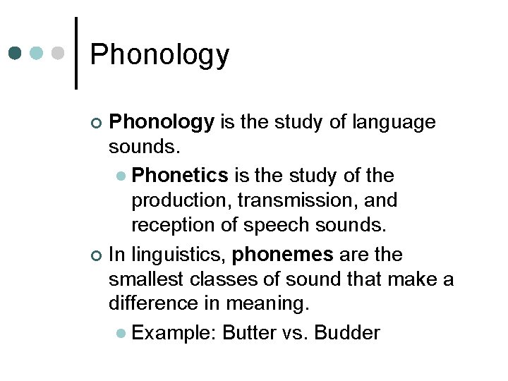 Phonology is the study of language sounds. l Phonetics is the study of the