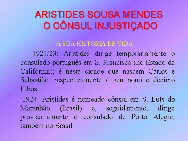 ARISTIDES SOUSA MENDES O CÔNSUL INJUSTIÇADO A SUA HISTÓRIA DE VIDA 1921/23: Aristides dirige