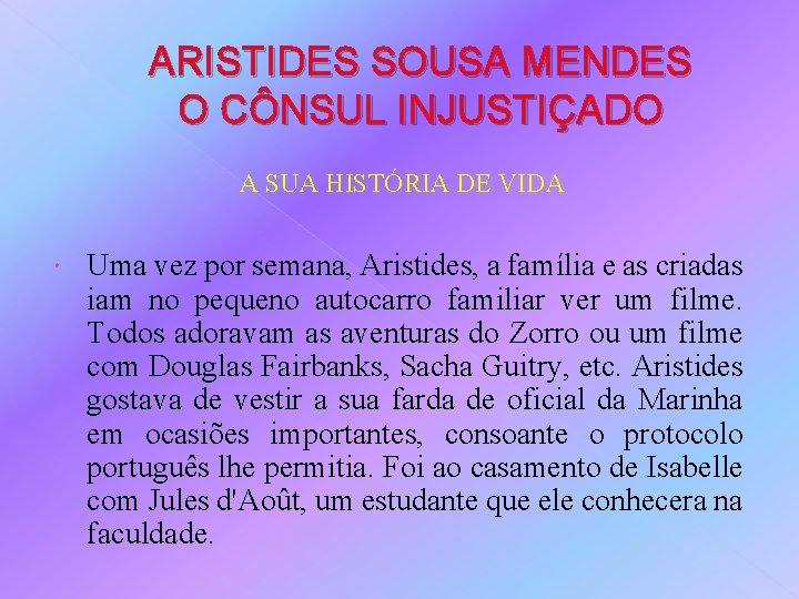 ARISTIDES SOUSA MENDES O CÔNSUL INJUSTIÇADO A SUA HISTÓRIA DE VIDA Uma vez por