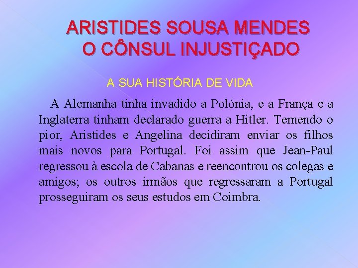 ARISTIDES SOUSA MENDES O CÔNSUL INJUSTIÇADO A SUA HISTÓRIA DE VIDA A Alemanha tinha