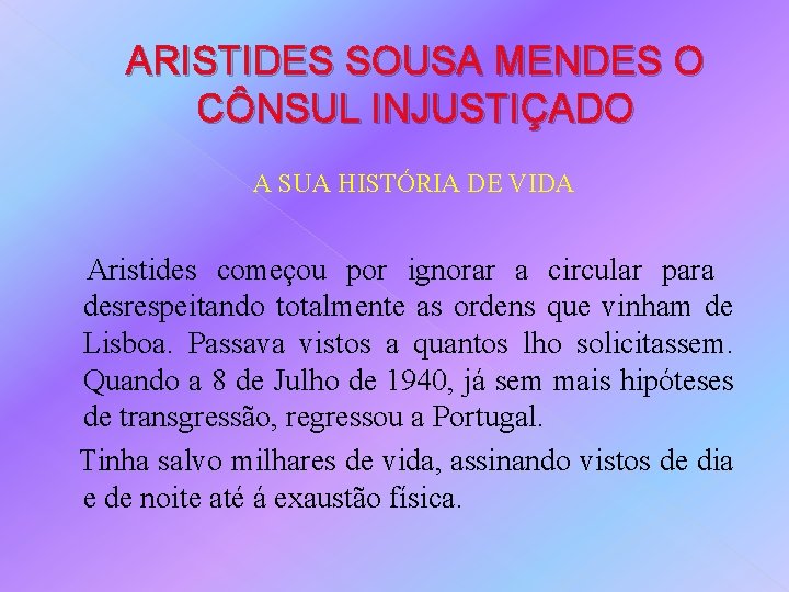 ARISTIDES SOUSA MENDES O CÔNSUL INJUSTIÇADO A SUA HISTÓRIA DE VIDA Aristides começou por