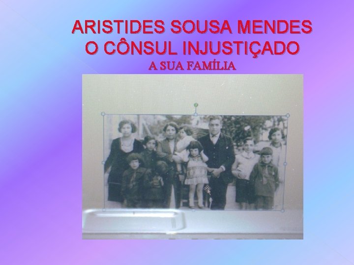 ARISTIDES SOUSA MENDES O CÔNSUL INJUSTIÇADO A SUA FAMÍLIA 