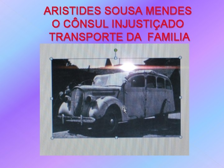 ARISTIDES SOUSA MENDES O CÔNSUL INJUSTIÇADO TRANSPORTE DA FAMILIA 