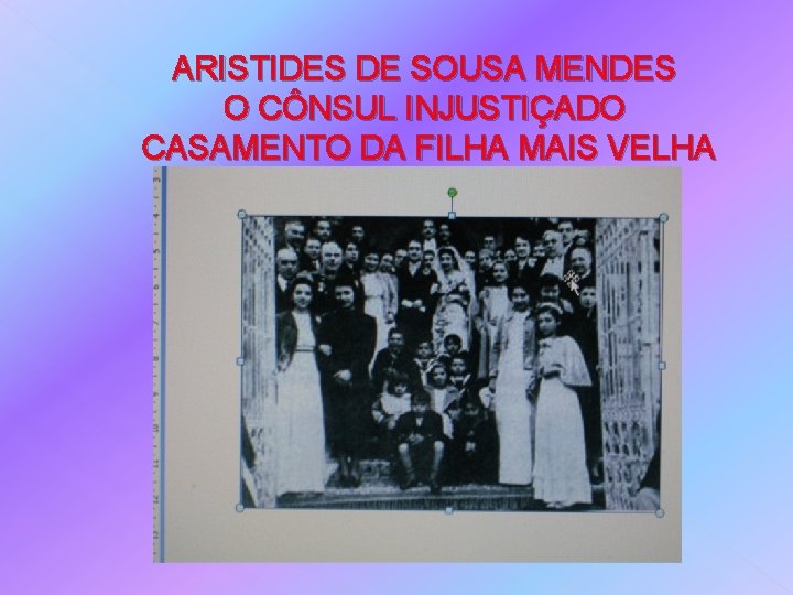 ARISTIDES DE SOUSA MENDES O CÔNSUL INJUSTIÇADO CASAMENTO DA FILHA MAIS VELHA 