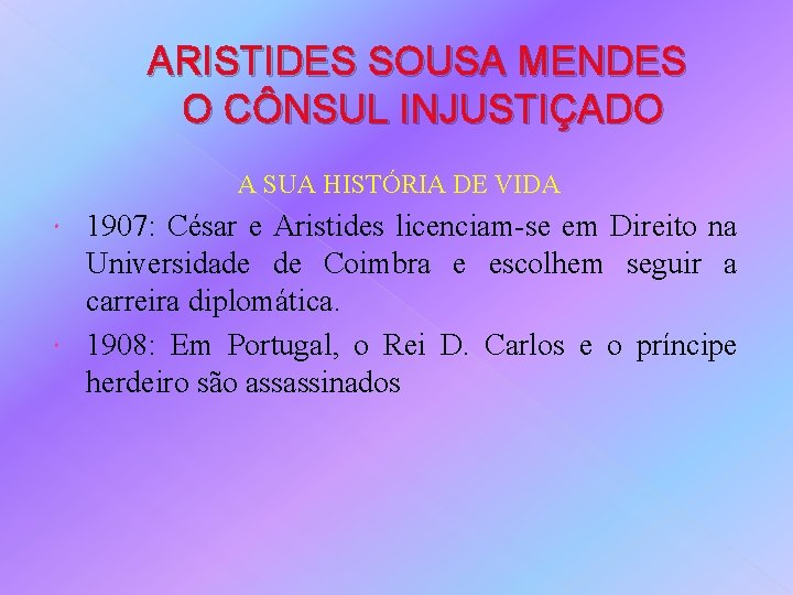 ARISTIDES SOUSA MENDES O CÔNSUL INJUSTIÇADO A SUA HISTÓRIA DE VIDA 1907: César e