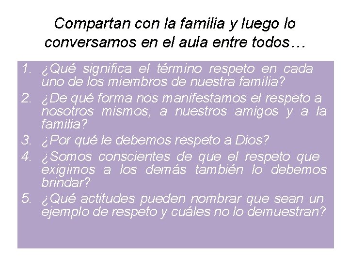 Compartan con la familia y luego lo conversamos en el aula entre todos… 1.