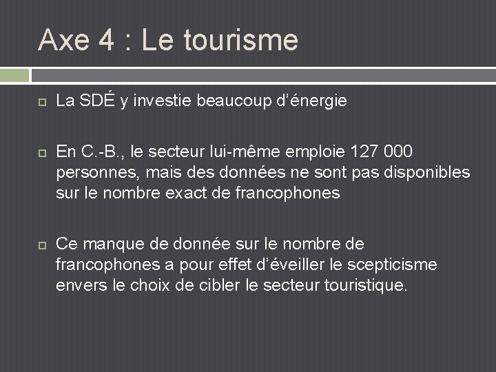 Axe 4 : Le tourisme La SDÉ y investie beaucoup d’énergie En C. -B.